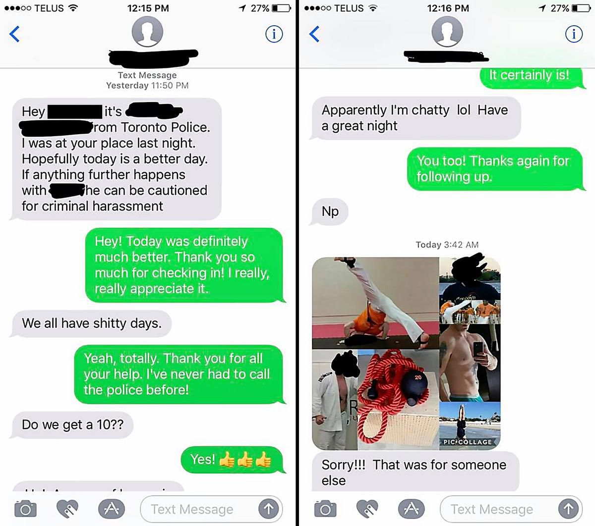 A pair of screenshots of text messages between a Toronto police officer and the victim of a domestic call. The images were posted to the popular Facebook group Bunz Helping Zone by a woman asking for advice. The images, which were censored in the original post, have been further edited by the Star to protect the woman's identity.